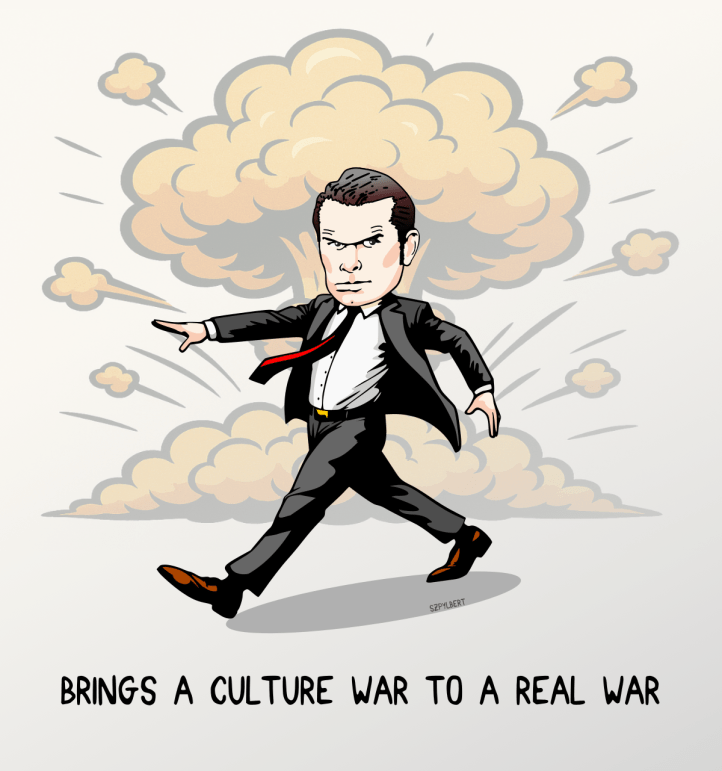 Cartoon of Hegseth strutting. Caption: "Brings a culture war to a real war".
